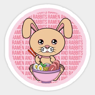 All I Need is ramen and rabbits, ramen and rabbits, ramen and rabbits lover Sticker